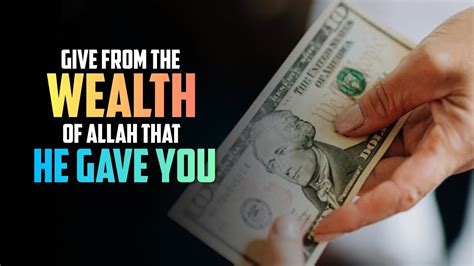 Give From The Wealth Of Allah That He Gave You Islam Islamic Quran Youtube