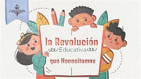 La Revolución Educativa Que Necesitamos Ppt