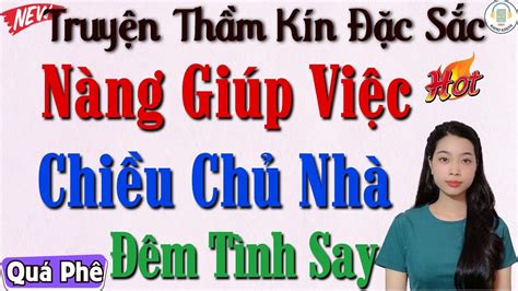 Tâm sự thầm kín cả làng khen hay Chuyện tình cô nàng giúp việc Nghe