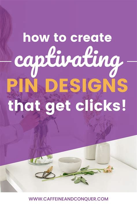 How To Create Captivating Pins That Get Clicks Caffeine And Conquer