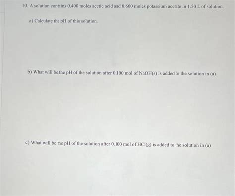 Solved 10 A Solution Contains 0 400 Moles Acetic Acid And Chegg