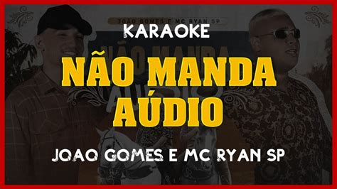 Kante Karaokê João Gomes e MC Ryan SP NÃO MANDA ÁUDIO YouTube