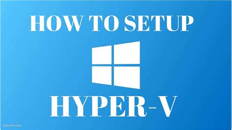 How To Setup Hyper V And Install A Virtual Machine Youtube