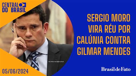 Sergio Moro vira réu por calúnia contra Gilmar Mendes Central do