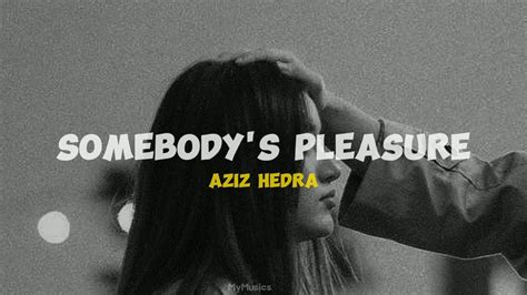 Somebody S Pleasure Aziz Hedra Slowed Reverb Tik Tok Version