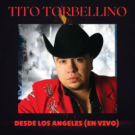 Desde Los Angeles En Vivo Album By Tito Torbellino Spotify