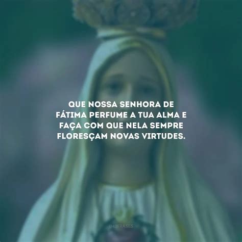 Frases De Nossa Senhora De F Tima Para Quem Devoto Da Santa