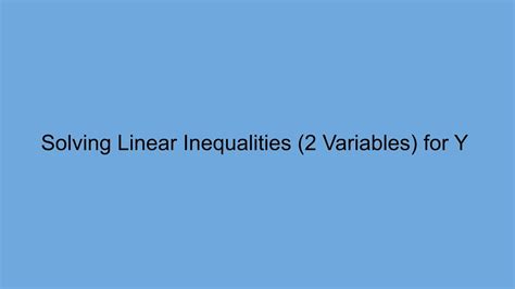 Solve Linear Inequalities 2 Variables For Y Youtube