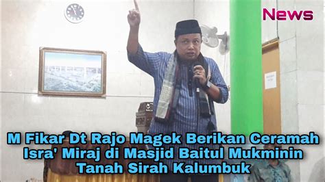 M Fikar Dt Rajo Magek Berikan Ceramah Isra Miraj Di Masjid Baitul