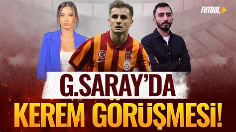 Galatasaray Da Kerem Akt Rko Lu G R Mesi Murat K Ten Ceren Dalg