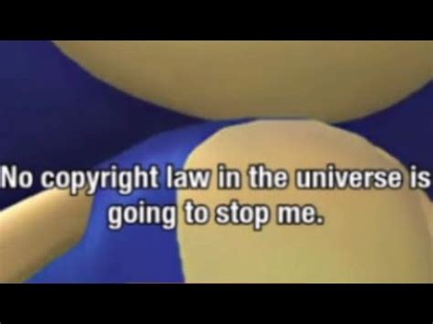 No Copyright Law In The Universe Is Going To Stop Me YouTube