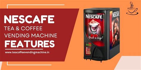 Top Features Of Nescafe Tea Coffee Vending Machine