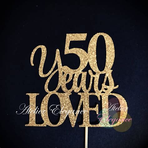 50 Years Loved Cake Topper 50 Cake Topper 50th Anniversary Etsy