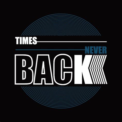 Premium Vector Times Never Back Design Typography Vector Illustration