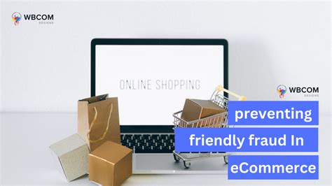 Understanding Preventing Friendly Fraud In ECommerce