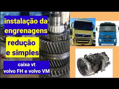 instalação do eixo secundário da caixa vt fh volvo engrenagens d