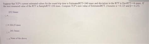 Solved Suppose That Tcp S Current Estimated Values For The Chegg