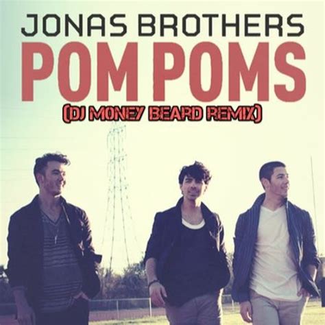 Stream Jonas Brothers - Pom Poms (DJ M0ney Beard remix) {Preview} by DJ ...