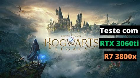 Hogwarts Legacy Teste Desempenho PC 4K RTX 3060 Ti R7 3800x YouTube