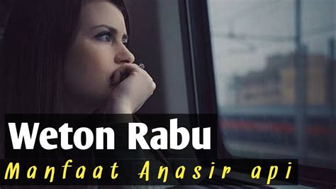 Manfaat Anasir Api Bagi Weton Rabu YouTube