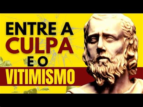 Como Se Manter Firme Entre A Culpa E O Vitimismo Filosofia Youtube