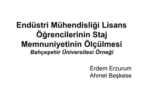 PPT Endüstri Mühendisliği Lisans Öğrencilerinin Staj Memnuniyetinin