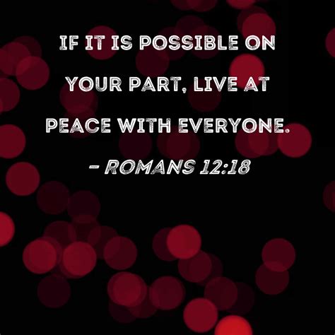 Romans 1218 If It Is Possible On Your Part Live At Peace With Everyone