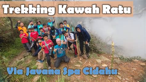 Trekking Anak Kawah Ratu Cidahu Youtube