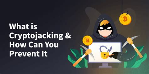 What Is Cryptojacking How Can You Prevent It