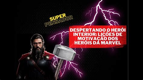 Despertando o Herói Interior Lições de Motivação dos Heróis da Marvel