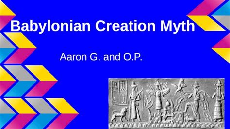 (PPTX) Babylonian Creation Myth Aaron G. and O.P.. The Enuma Elish Like ...