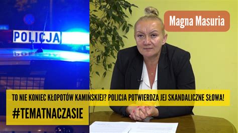 Wa Ny Temat Policja Potwierdza S Owa Kami Skiej Czy Poniesie Za To