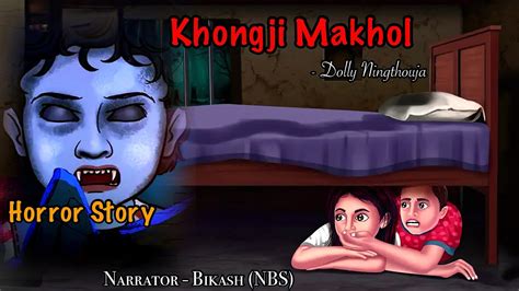 Manipuri Horror Story Khongji Makhol Manipuri Full Horror Story