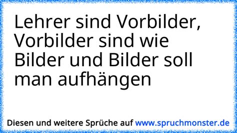 Lehrer Sind Vorbilder Vorbilder Sind Wie Bilder Und Bilder Soll Man