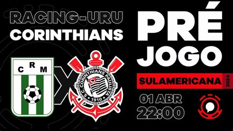 Pr Jogo Racing Uru X Corinthians Copa Sul Americana