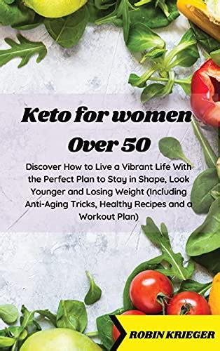 Keto For Women Over 50 Discover How To Live A Vibrant Life With The