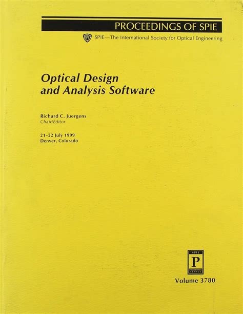 Optical Design And Analysis Software 21 22 July 1999 Denver Colorado Proceedings Of Spie The