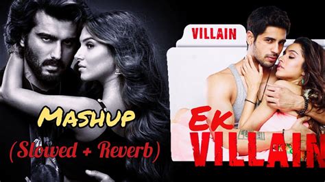 Ek Villain Returns X Ek Villain Mashup Slowed Reverb Bollywood