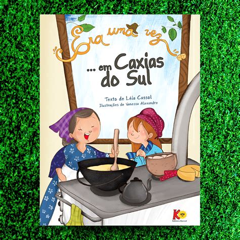 Era Uma Vez Em Caxias Do Sul Editora Cassol Editora Cassol