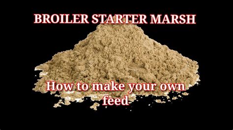 How To Make Your Own Poultry Feed Broiler Starter Marsh Formulae