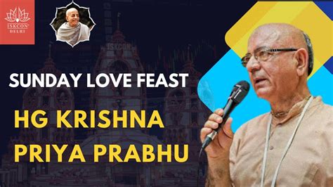 Sunday Love Feast Lecture By HG Krishna Priya Prabhu ISKCON Delhi