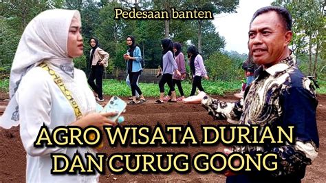 JUMPA GADIS DESA DI AGROWISATA DURIAN DAN CURUG GOONG PADARINCANG