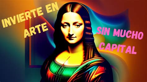 Gana Dinero Con El Arte Sin Ser Millonario Invirtiendo Poco Capital