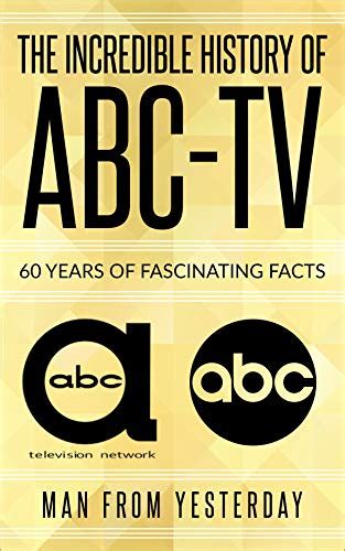 The History Of Abc Tvupdated 60 Years Of Fascinating