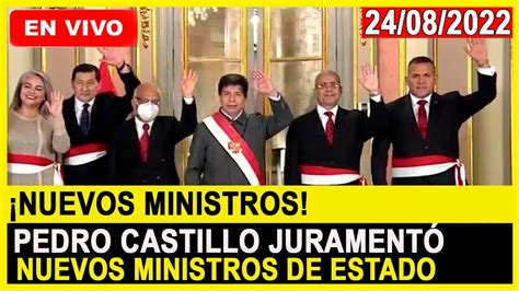 Envivo Presidente Pedro Castillo Toma Juramento A Nuevos Ministros