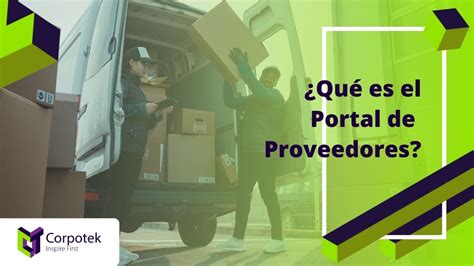 ¿qué Es Un Portal De Proveedores Y Cómo Puedes Utilizarlo Corpotek