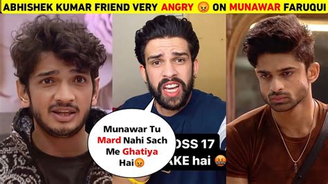 Why Abhishek Kumar Friend Very Angry On Munawar Faruqui Abhishek