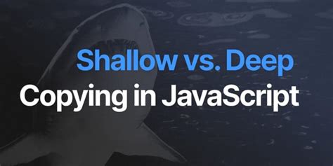 Shallow Vs Deep Copying In Javascript — Sitepoint