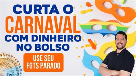 Sem Dinheiro Para Curtir No Carnaval Antecipe O Seu Fgts Youtube