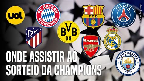 Sorteio Da Champions League Onde Assistir Ao Vivo Horário E Como